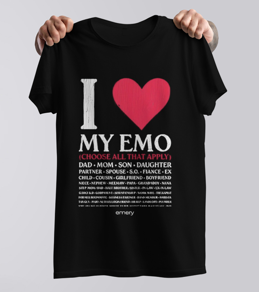 I Love My Emo Choose All That Apply Dad Mom Son Daughter Partner Spouse Friend T-Shirt