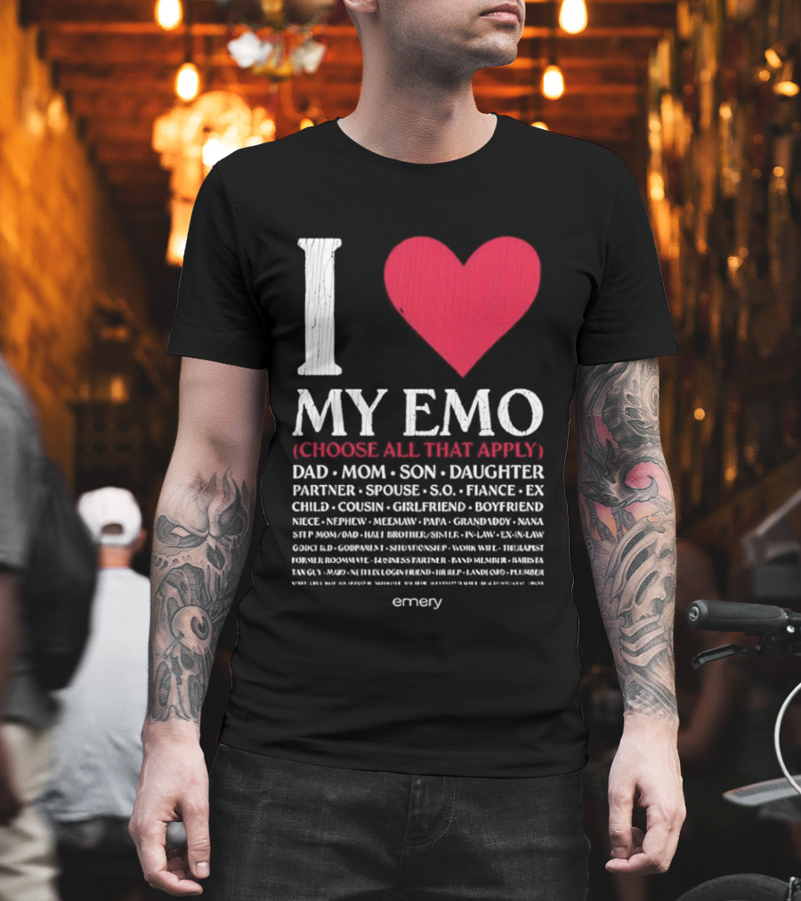 I Love My Emo Choose All That Apply Dad Mom Son Daughter Partner Spouse Friend T-Shirt