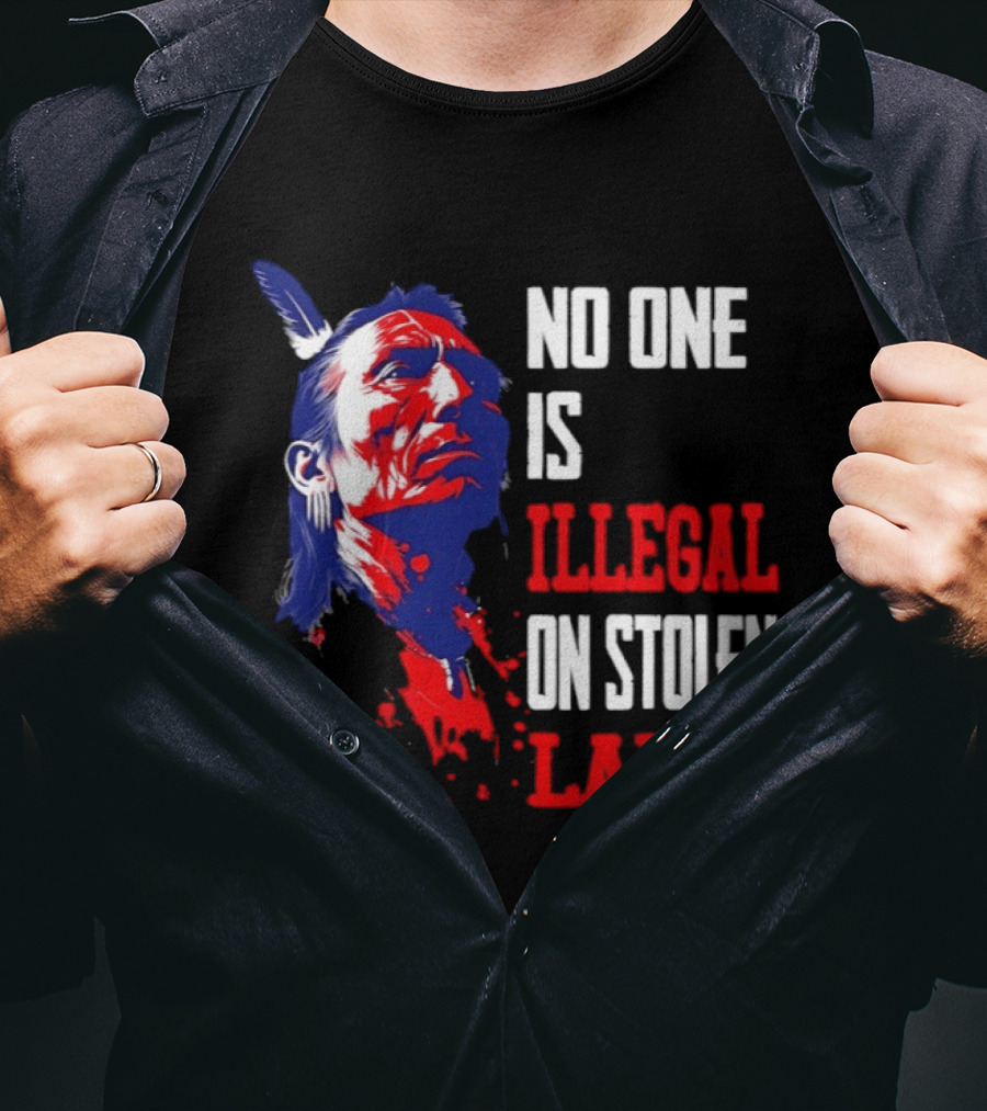 Native Americans No One Is Illegal On Stolen Land Paint Splatter T-Shirt