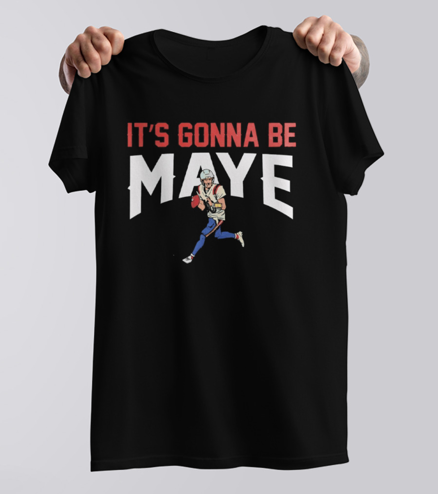 New England Patriots It's Gonna Be Maye T-Shirt
