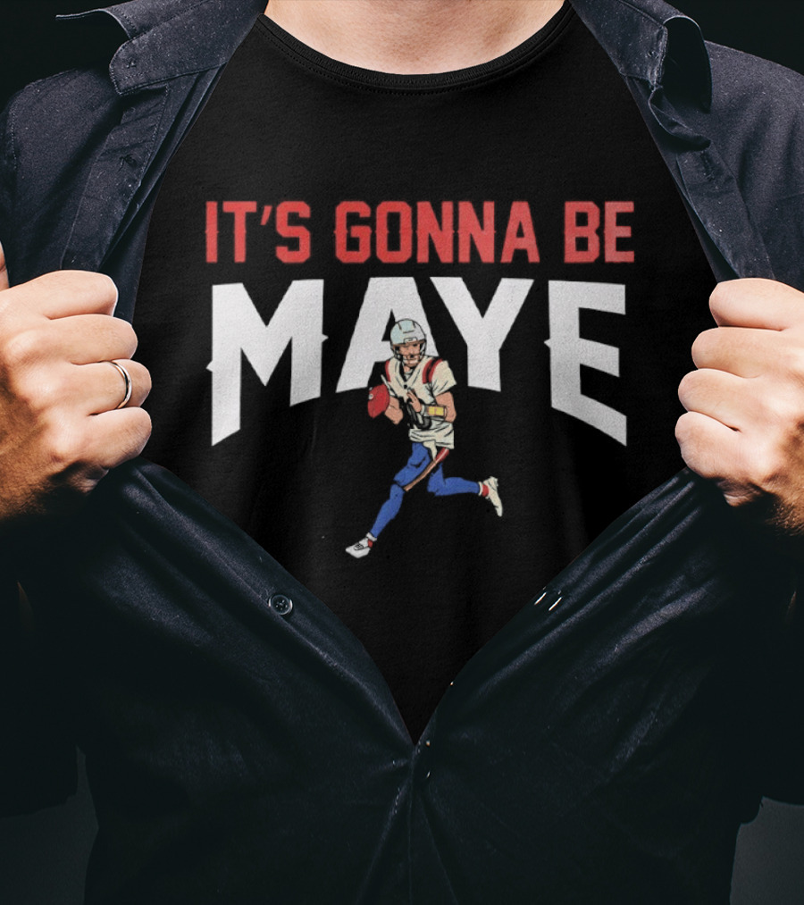 New England Patriots It's Gonna Be Maye T-Shirt