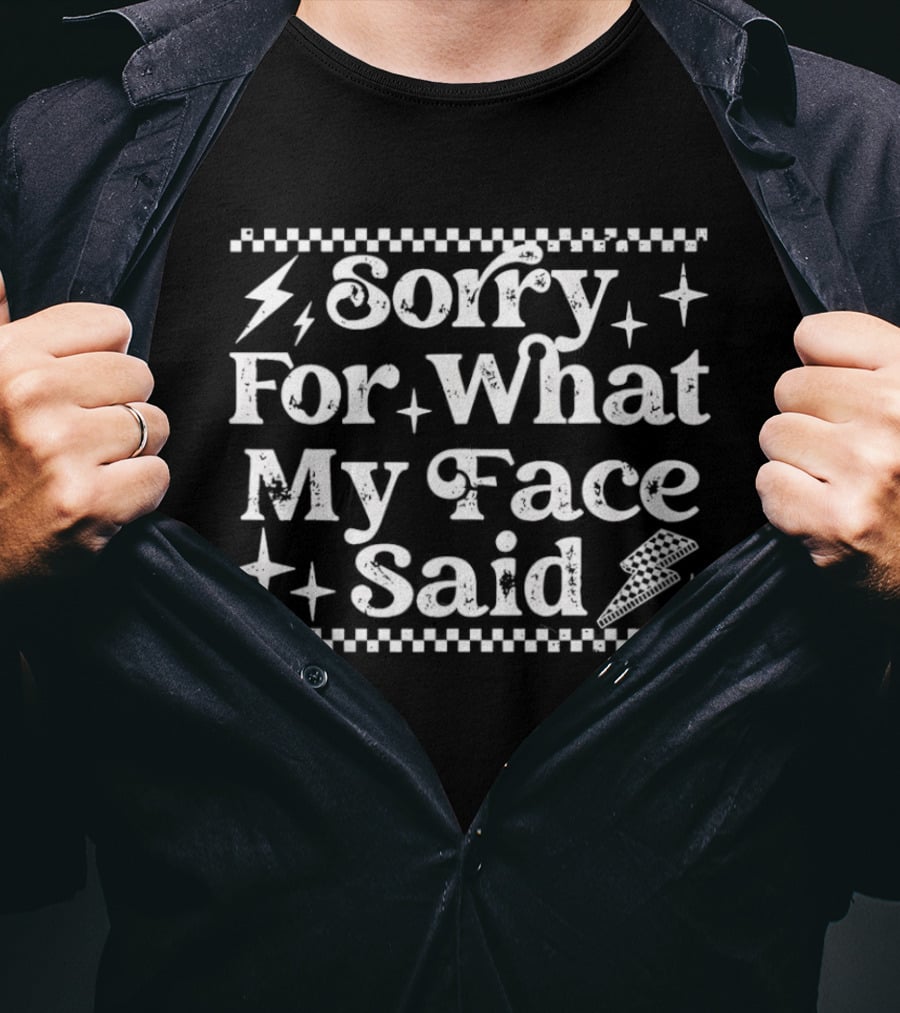 Sorry For What My Face Said Lightning And Stars T-Shirt