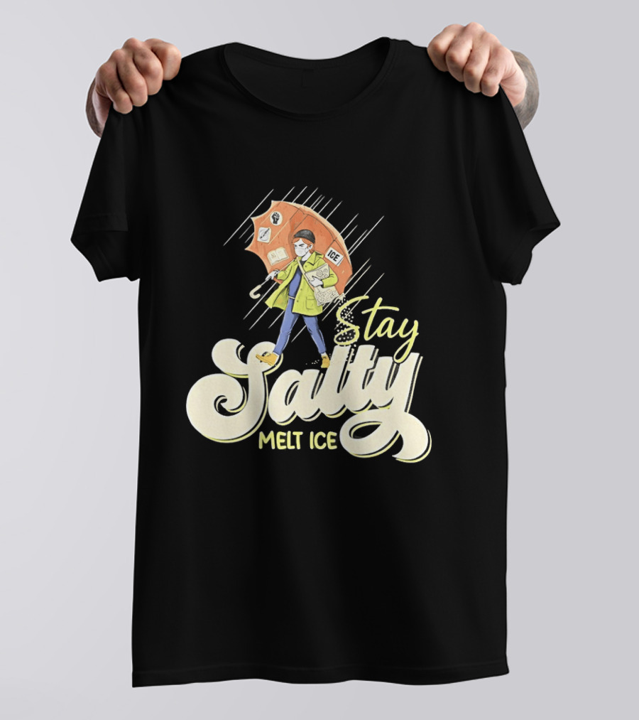 Stay Salty Melt Ice Walking In Raincoat Under Umbrella T-Shirt