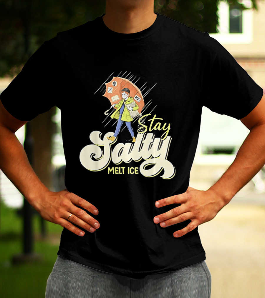 Stay Salty Melt Ice Walking In Raincoat Under Umbrella T-Shirt