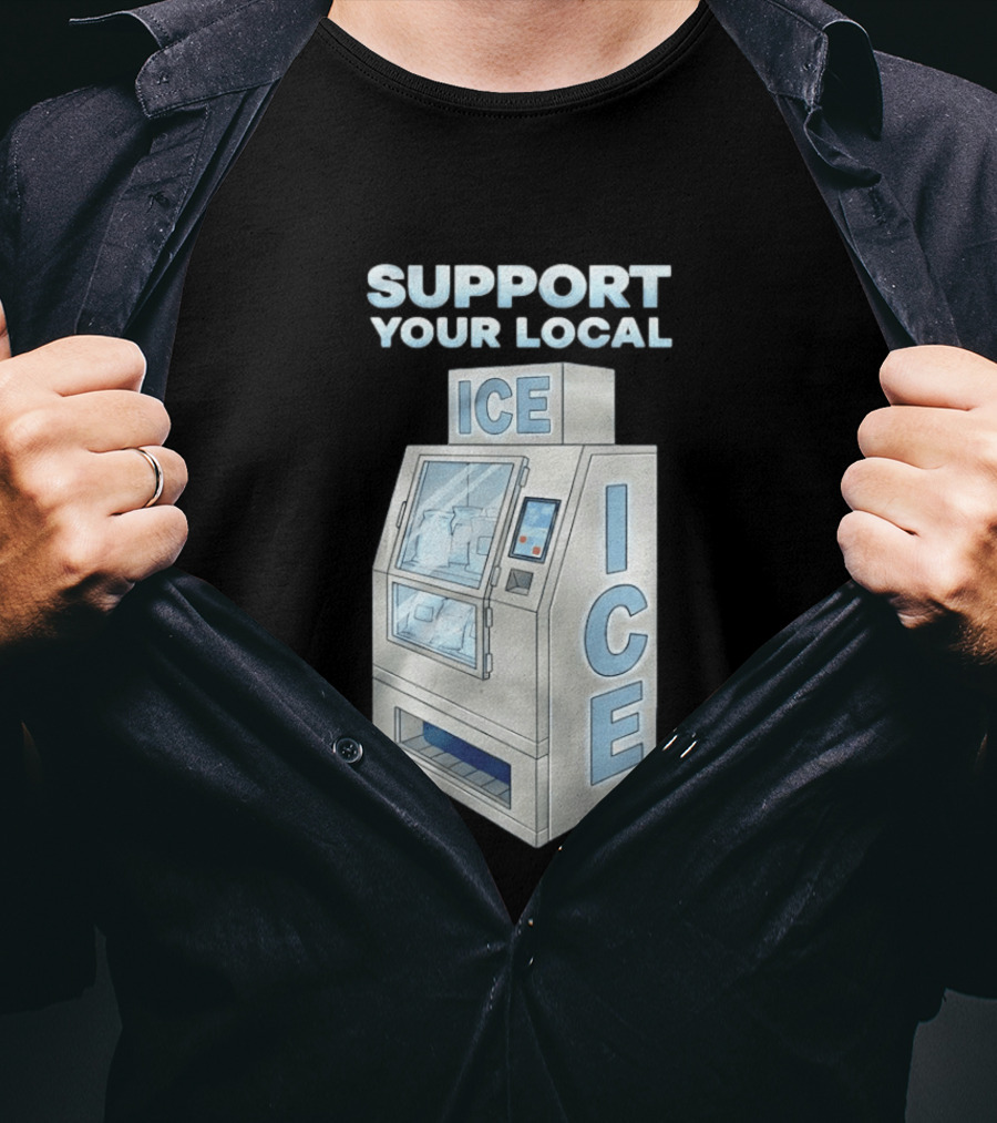 Support Your Local Ice Machine Humor T-Shirt