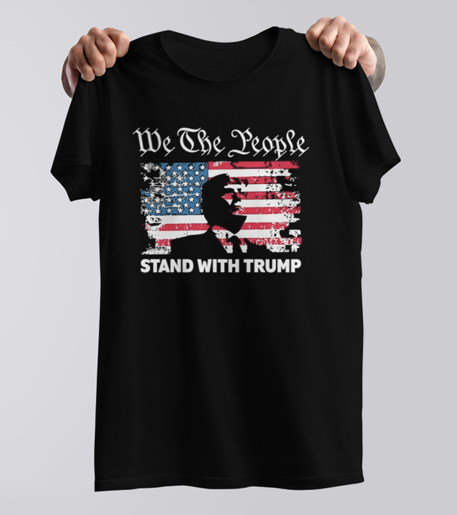 We The People Stand With Trump American Flag T-Shirt