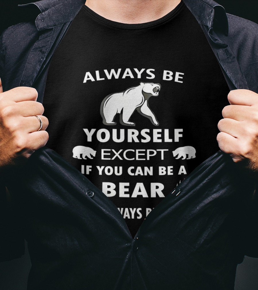 Always Be Yourself Except If You Can Be A Bear Then Always Be A Bear Polar Bear Paw Prints T-Shirt
