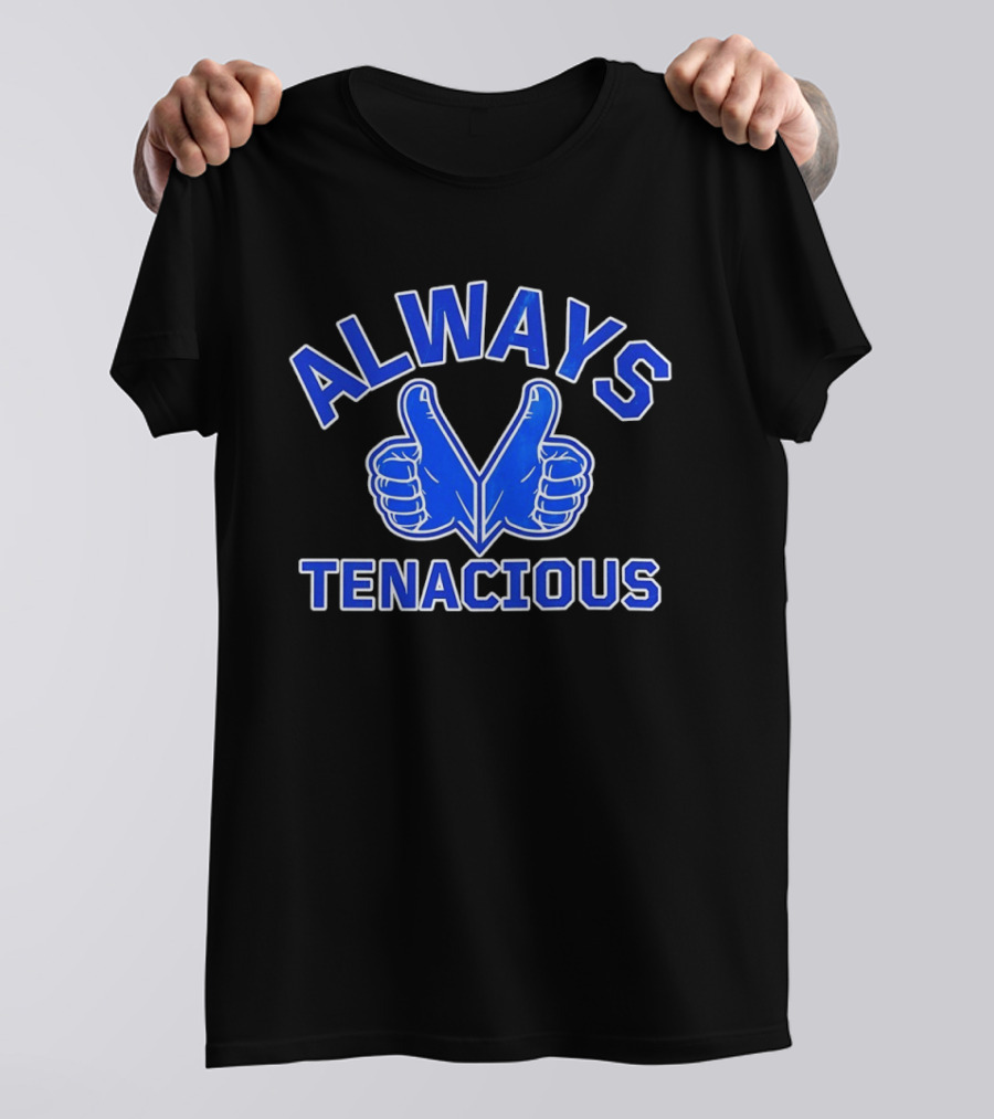 Always Tenacious Vickie Two Thumbs Up T-Shirt