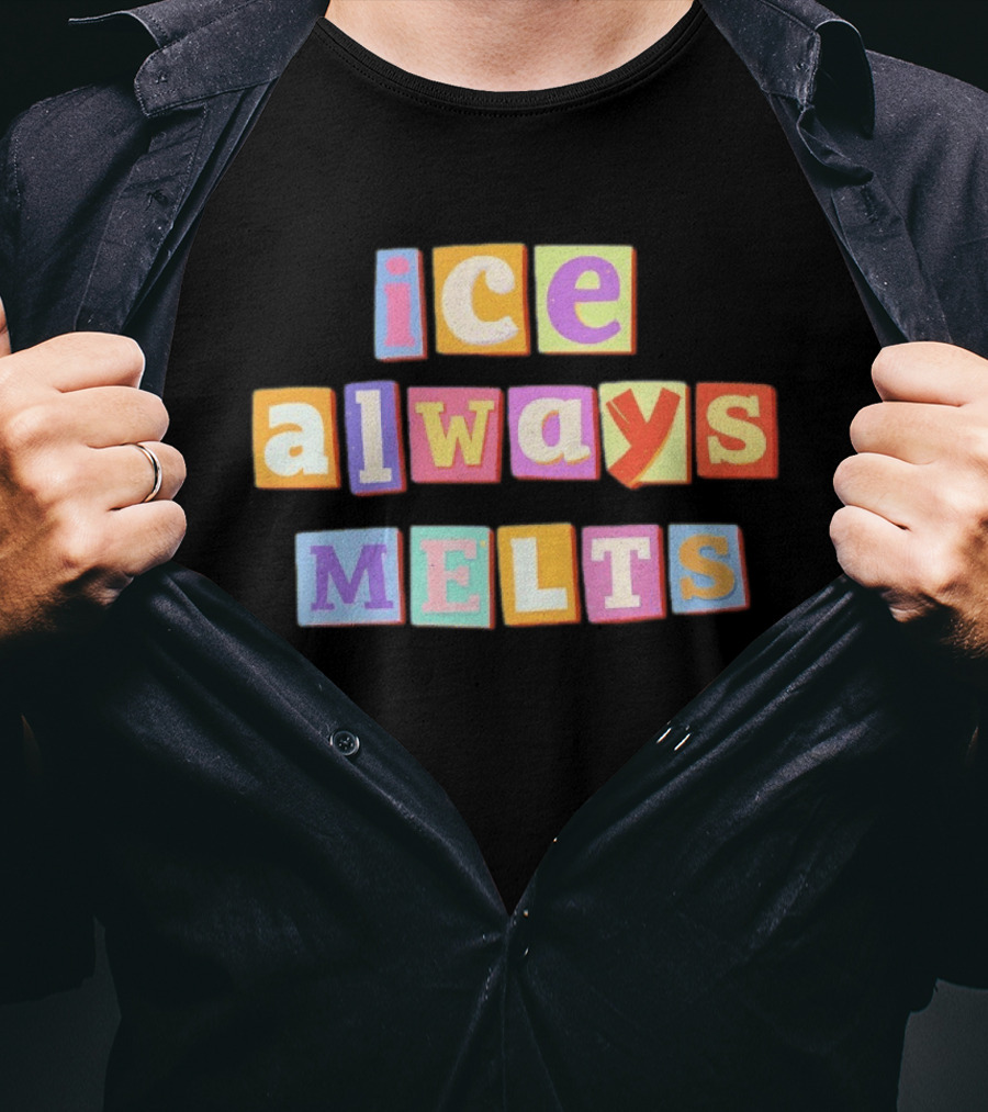 Ice Always Melts Colorful Block Letters T-Shirt