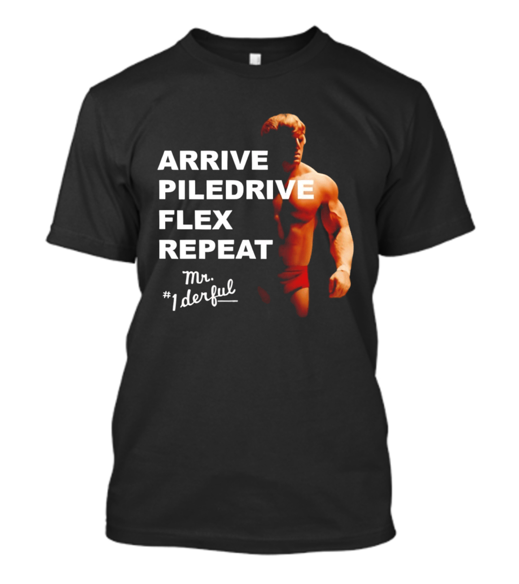 Arrive Piledrive Flex Repeat Mr. 1Derful Wrestling Icon Muscular Figure T-Shirt