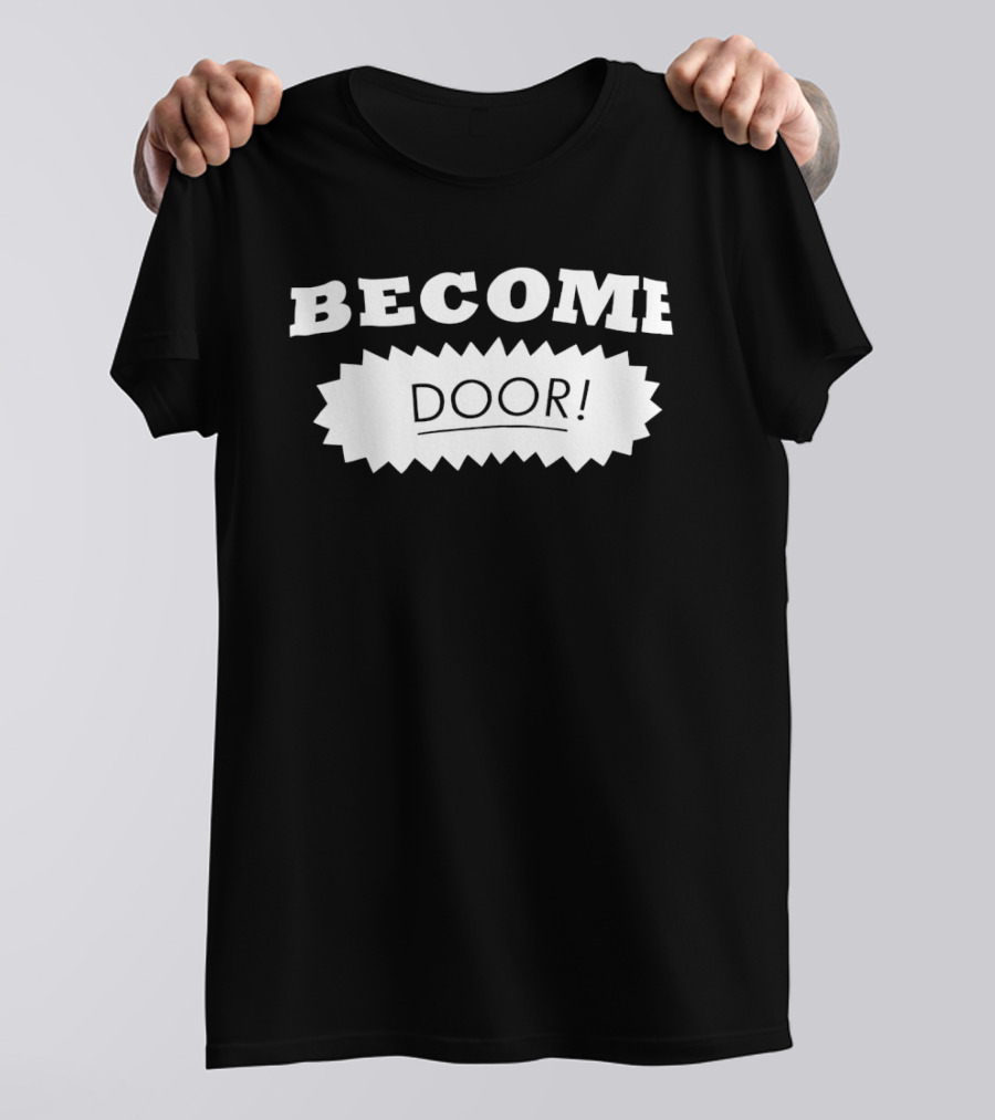 Become Door Door! T-Shirt