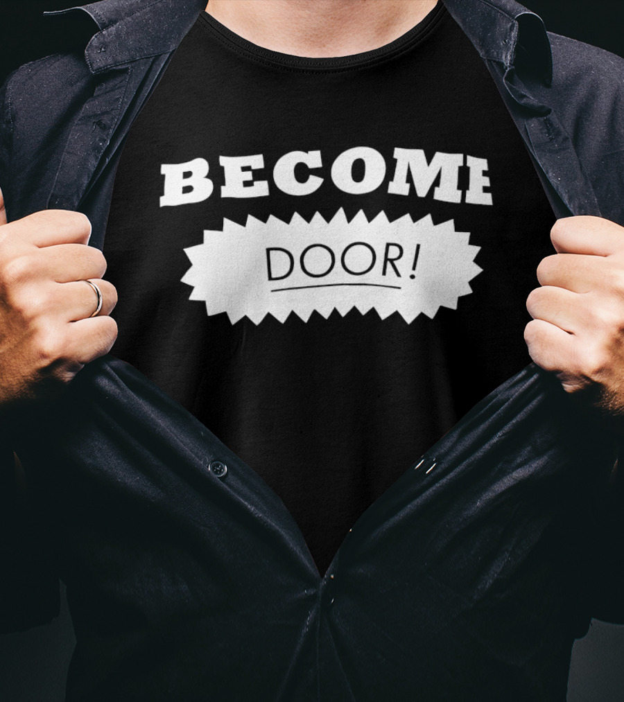 Become Door Door! T-Shirt