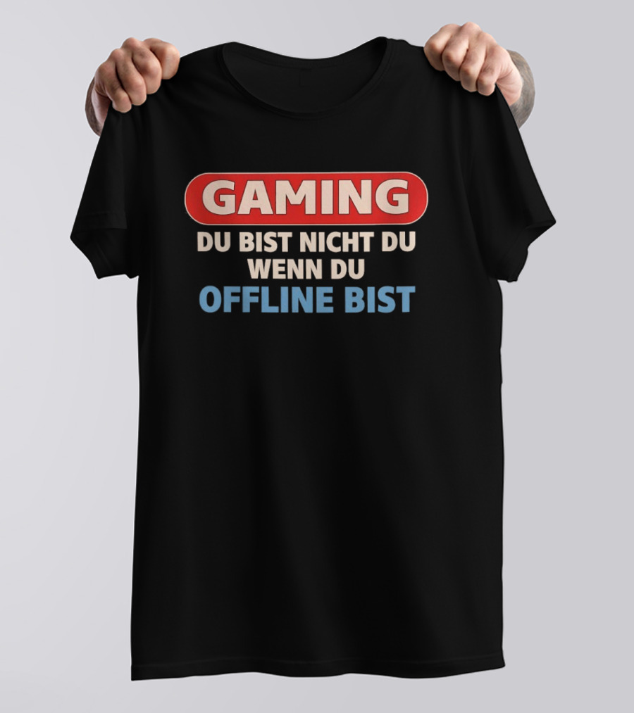 Gaming Du Bist Nicht Du Wenn Du Offline Bist Gamer Humor T-Shirt