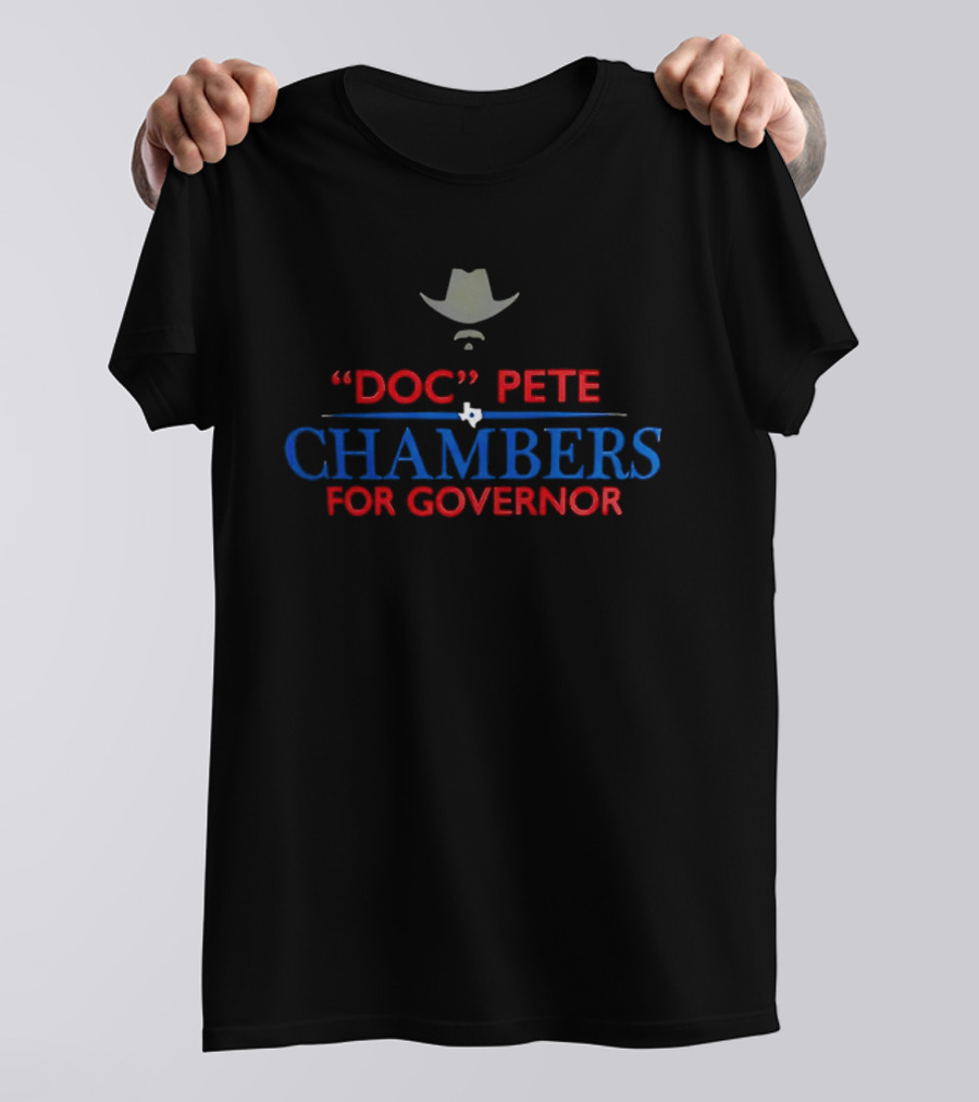 Doc Pete Chambers For Governor With Cowboy Hat And Texas Star T-Shirt