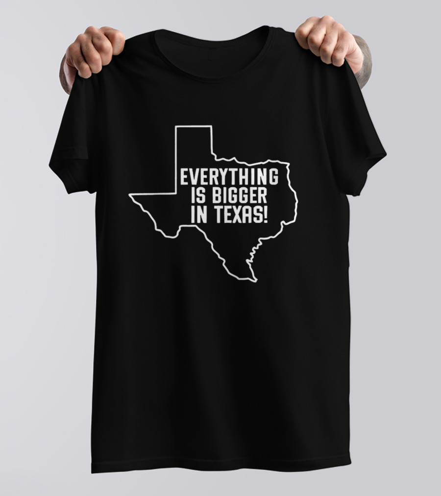 Everything Is Bigger In Texas Bold State T-Shirt