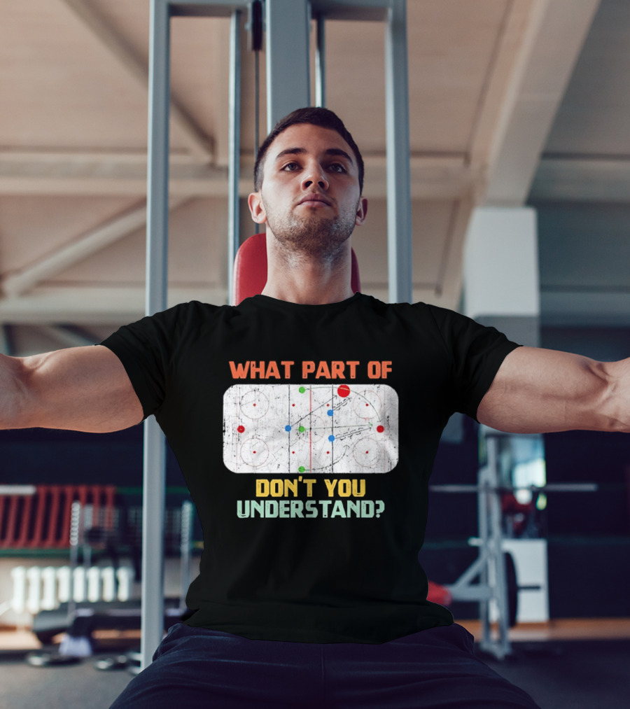 What Part Of Ice Hockey Don't You Understand Hockey Fans T-Shirt