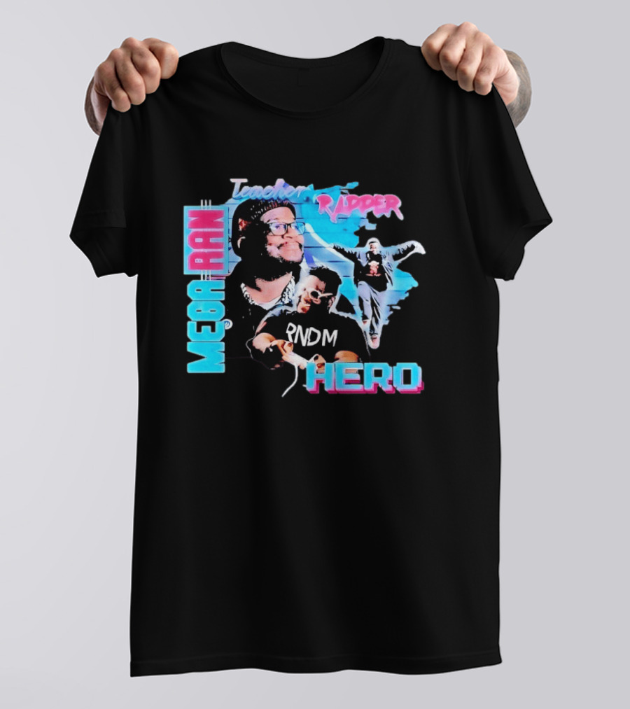 Mega Ran Teacher Rapper Hero RNDM T-Shirt