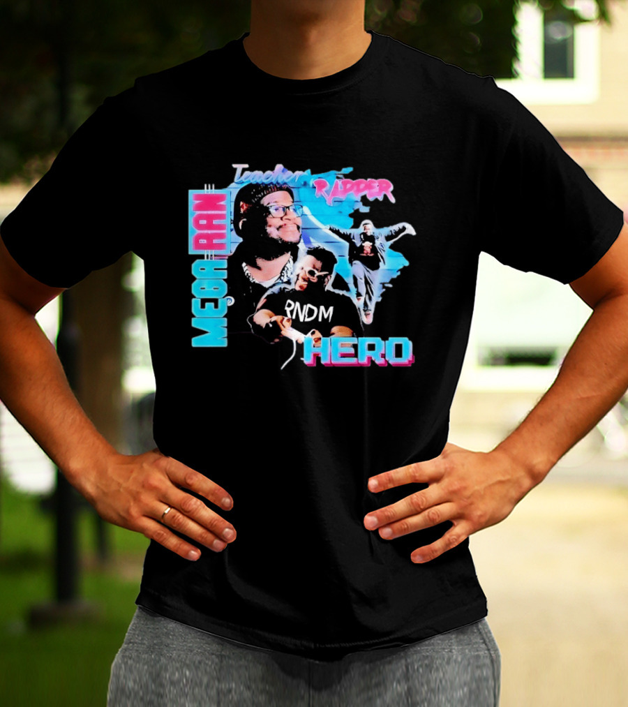 Mega Ran Teacher Rapper Hero RNDM T-Shirt