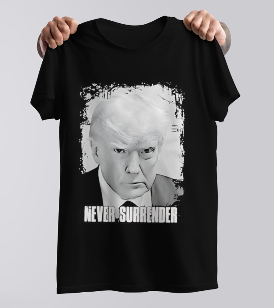 Never Surrender Donald Trump Black And White T-Shirt