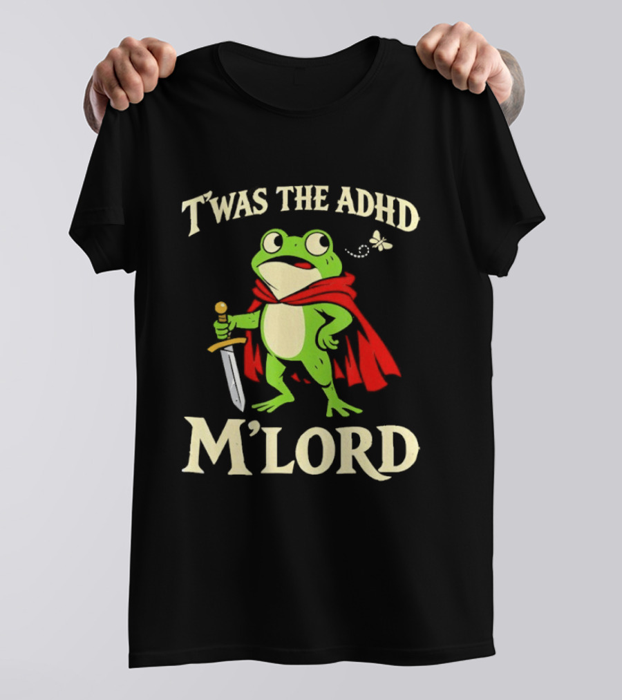 Twas The ADHD M'Lord Frog Knight Meme T-Shirt