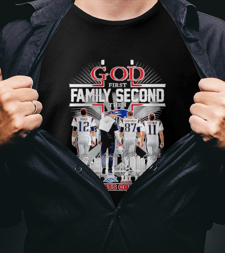 God First Family Second Then Brady Gronkowski Edelman Belichick Patriots Country T-Shirt