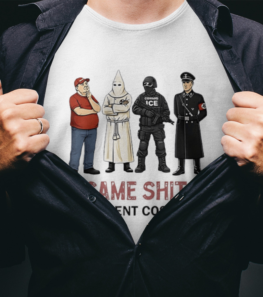 Ku Klux Klan Nazi Germany ICE Donald Trump Same Shit Different Costume T-Shirt