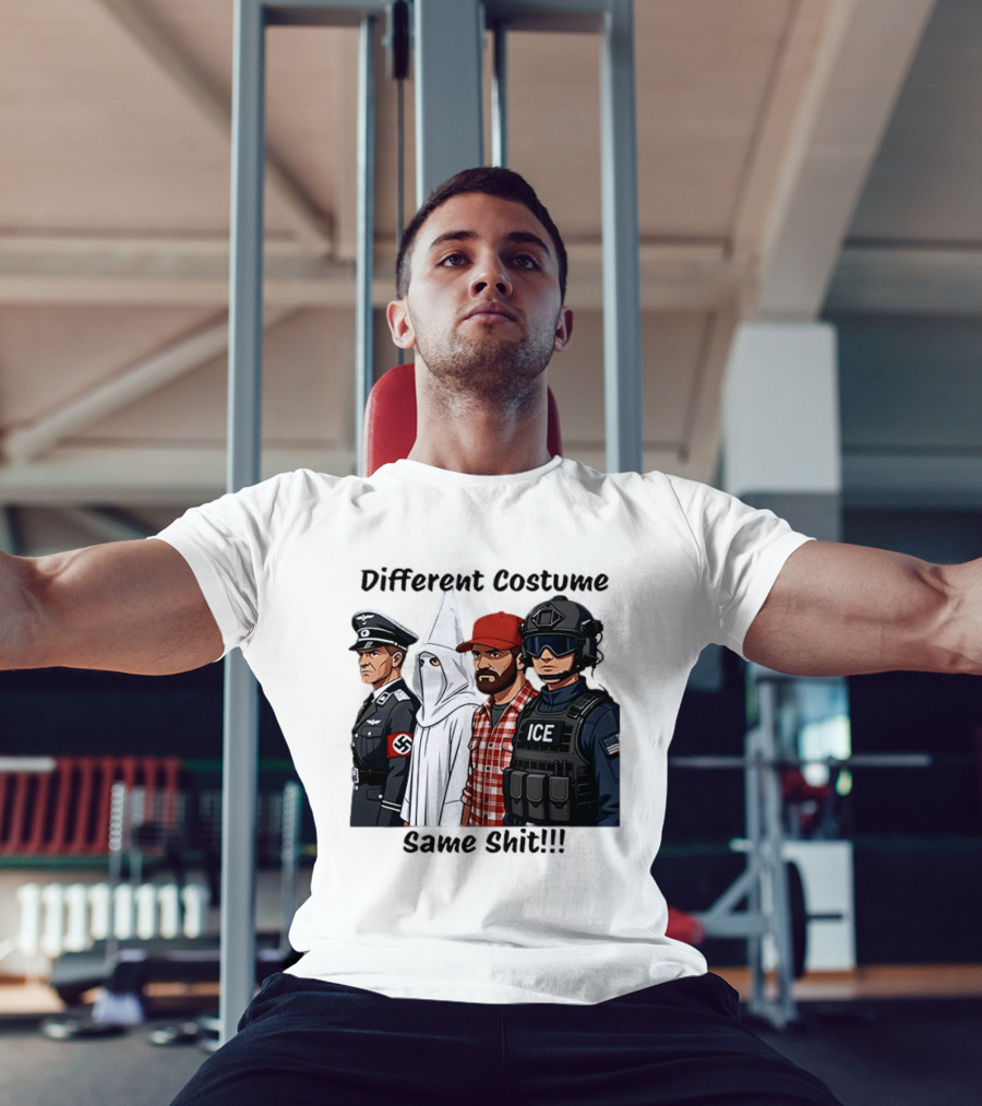 Different Costume Same Shit Ku Klux Klan Nazi Joel Miller ICE T-Shirt