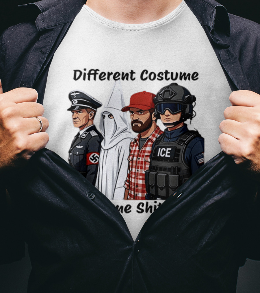 Different Costume Same Shit Ku Klux Klan Nazi Joel Miller ICE T-Shirt