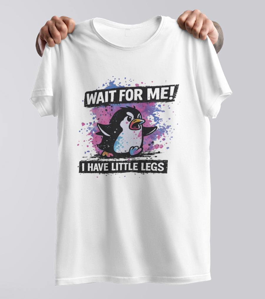 Wait For Me Penguin I Have Little Legs Cute Funny Splash T-Shirt