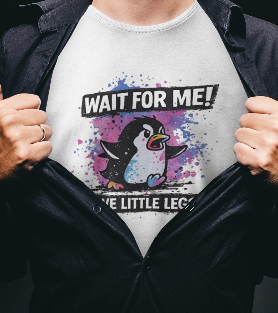 Wait For Me Penguin I Have Little Legs Cute Funny Splash T-Shirt