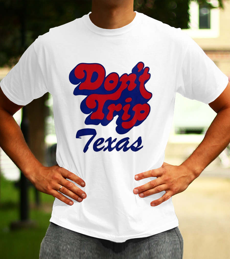 Texas Rangers Don't Trip Texas T-Shirt