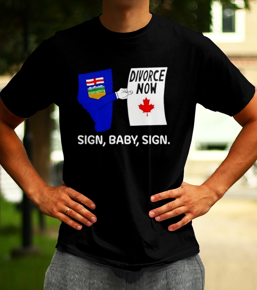 Alberta Divorce Now Sign Baby Sign Canada Flag T-Shirt