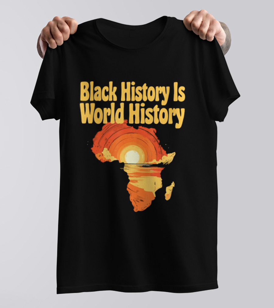 Black History Is World History African Map Pride Heritage Sun Sunset T-Shirt