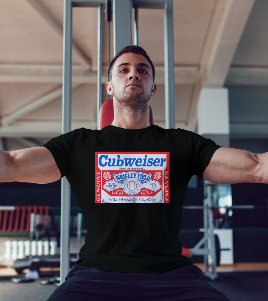 Cubweiser King Of Baseball Wrigley Field Est 1914 Genuine The Friendly Confines T-Shirt