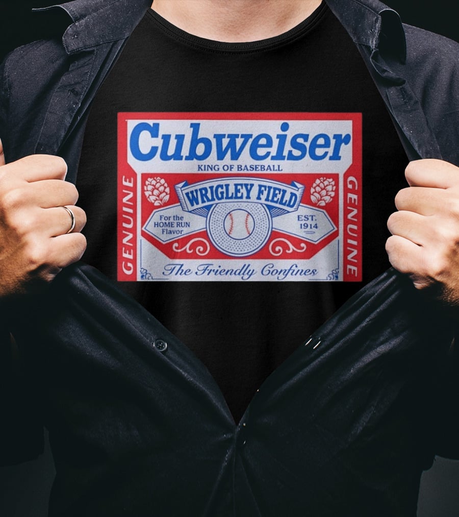 Cubweiser King Of Baseball Wrigley Field Est 1914 Genuine The Friendly Confines T-Shirt