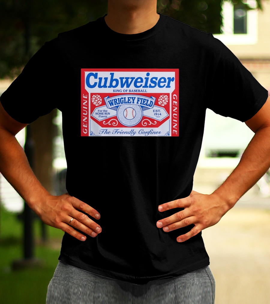Cubweiser King Of Baseball Wrigley Field Est 1914 Genuine The Friendly Confines T-Shirt