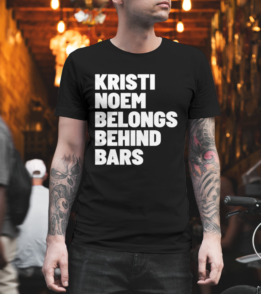 Kristi Noem Belongs Behind Bars T-Shirt