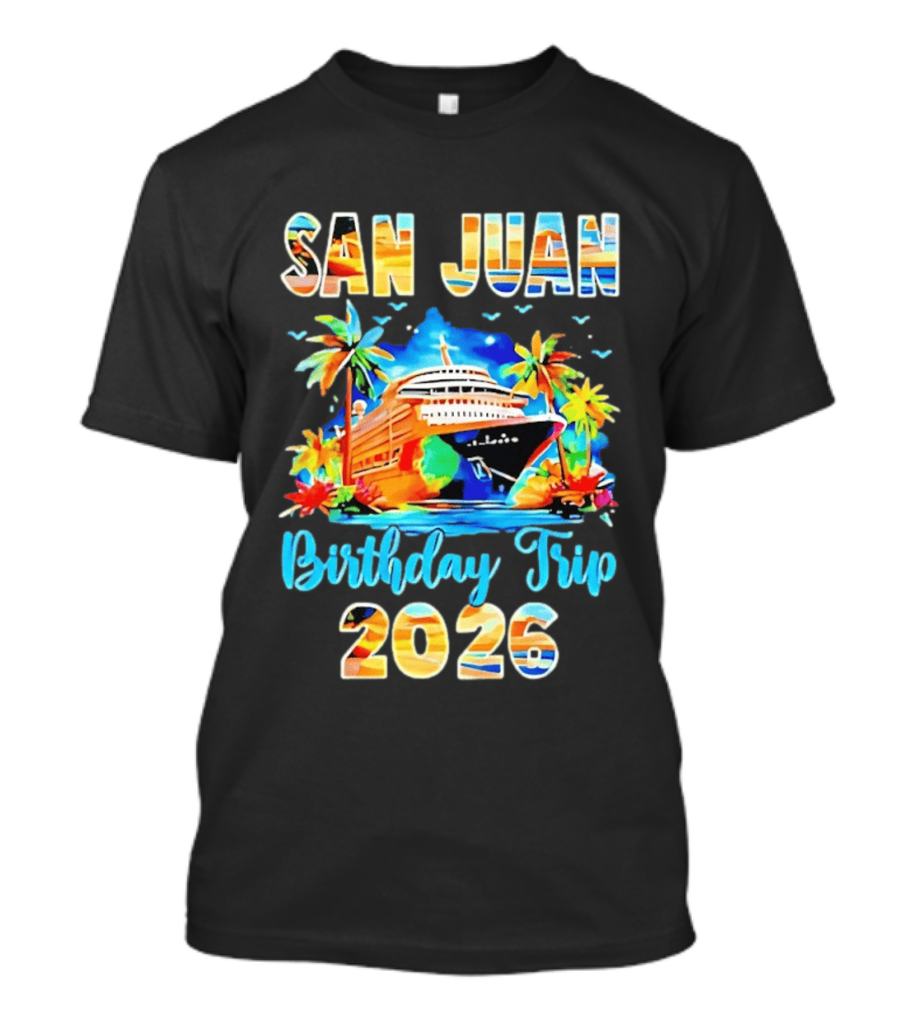 San Juan Cruise Vacation Party Birthday Trip 2026 T-Shirt