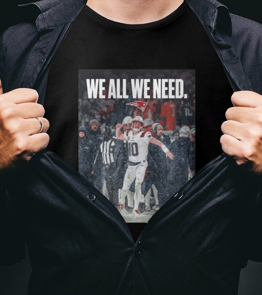 Patriots We All We Need Football Moment T-Shirt
