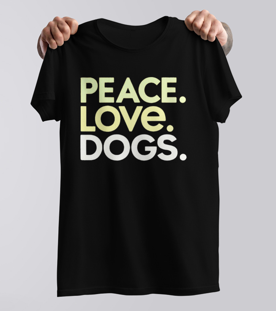 Peace Love Dogs T-Shirt