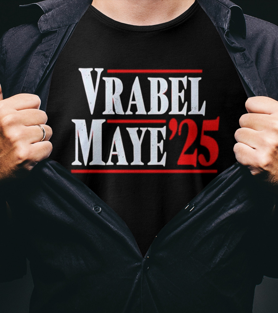 Vrabel Maye '25 Political Campaign T-Shirt