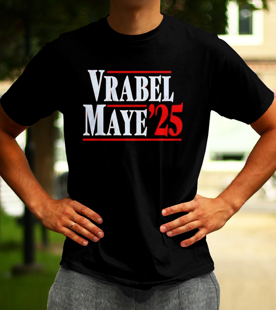 Vrabel Maye '25 Political Campaign T-Shirt
