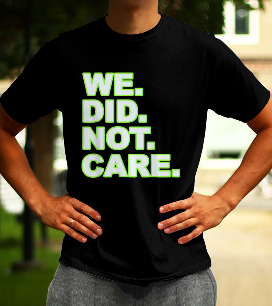 WE DID NOT CARE Neon T-Shirt