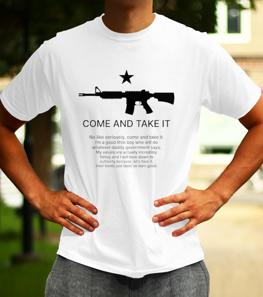 Come And Take It No Like Seriously AR 15 Star T-Shirt