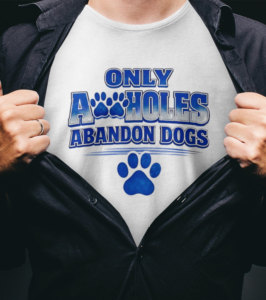 Only Assholes Abandon Dogs Paw Print Blue Paws T-Shirt