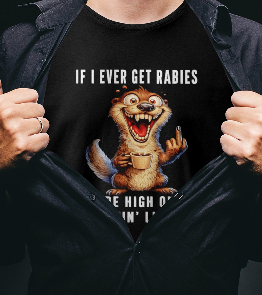 If I Ever Get Rabies You're High On My Bitin' List Coffee Cup Cartoon Animal T-Shirt