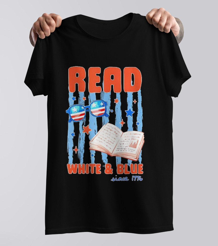 Read White And Blue Patriotic Bookish 4th Of July Since 1776 T-Shirt