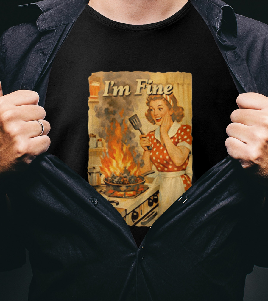 I'm Fine Vintage Cooking Humor The Girl Got Burned T-Shirt