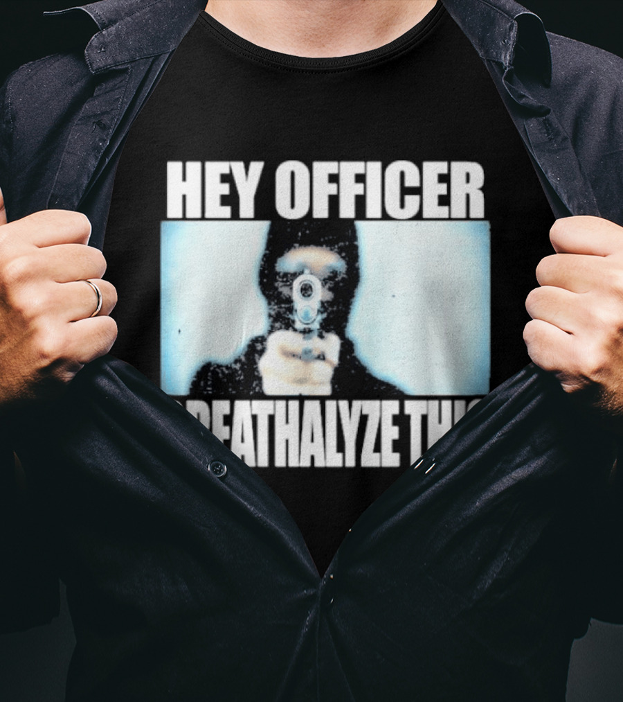 Hey Officer Breathalyze This Gunman Image T-Shirt