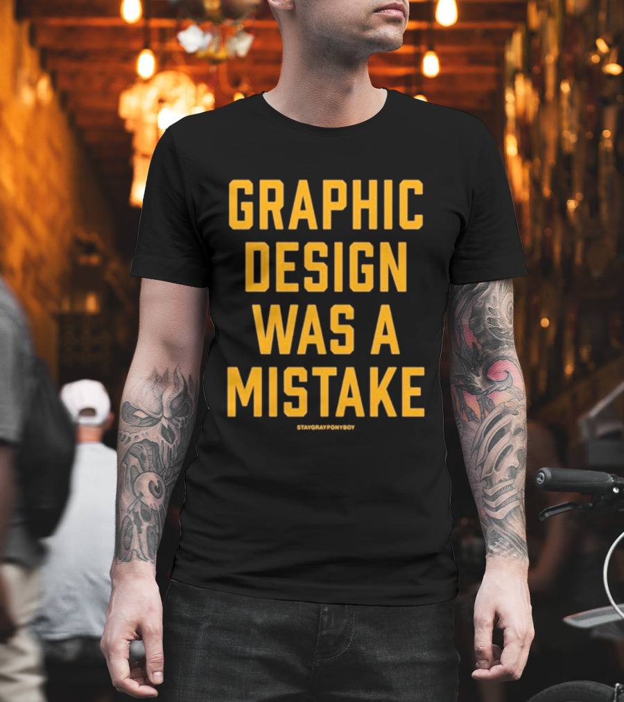 Graphic Was A Mistake Staygrayponyboy T-Shirt